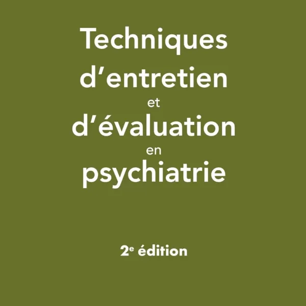 Techniques d'entretien et d'évaluation en psychiatrie, 2e éd
