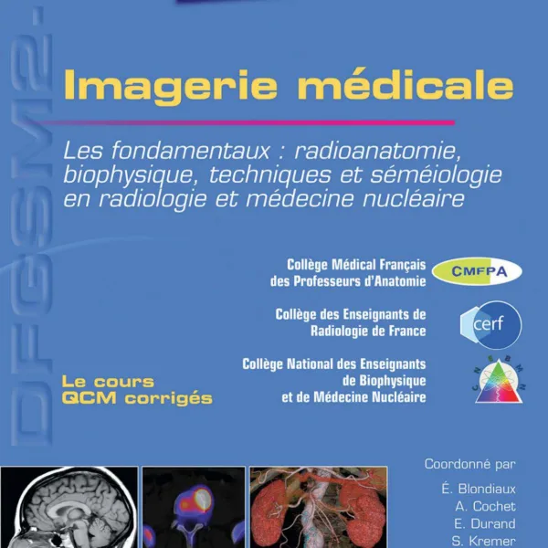 Imagerie medicale - Les fondamentaux : radioanatomie, biophysique, techniques et semeiologie en radiologie et en medecine nucleaire