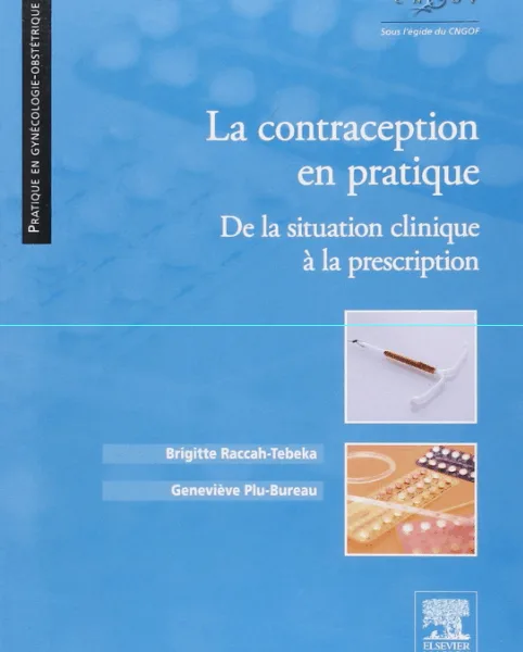 La contraception en pratique - De la situation clinique à la prescription