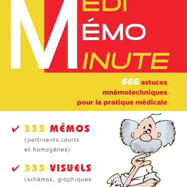 Medi-Memo-Minute: 666 astuces mnemotechniques pour la pratique medicale