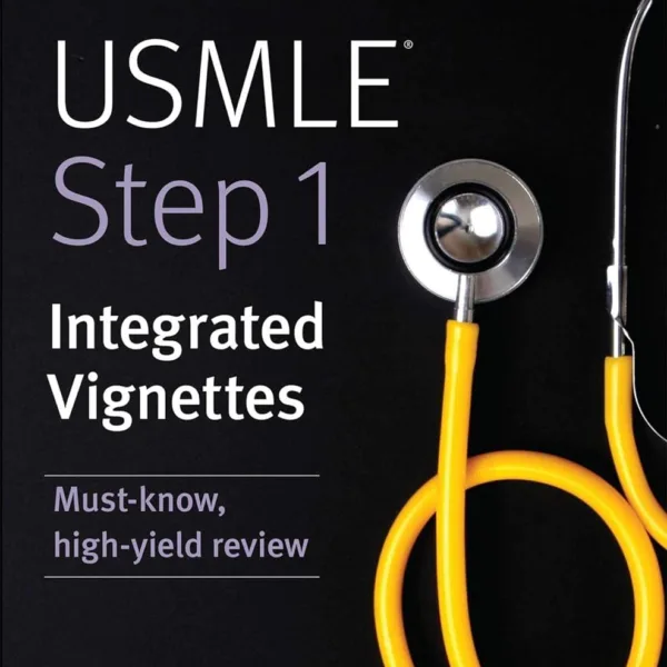 USMLE Step 1: Integrated Vignettes Proprietary Edition