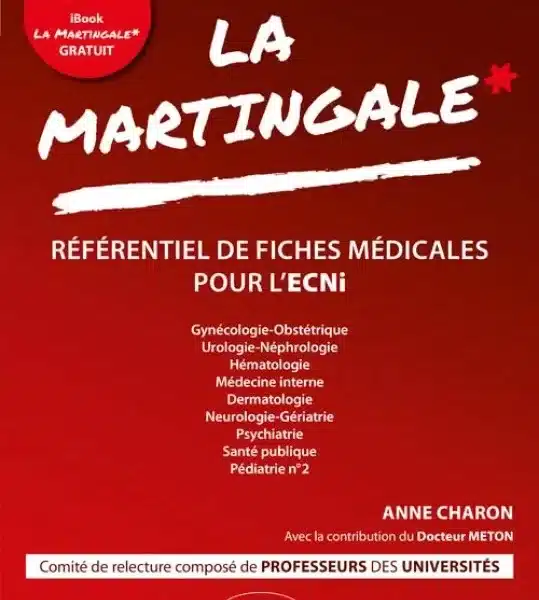 LA MARTINGALE Référentiel Des Fiches Médicales Pour L'ECNi Tome 2