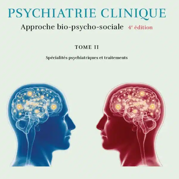 Psychiatrie clinique. Une approche bio-psycho-sociale T2