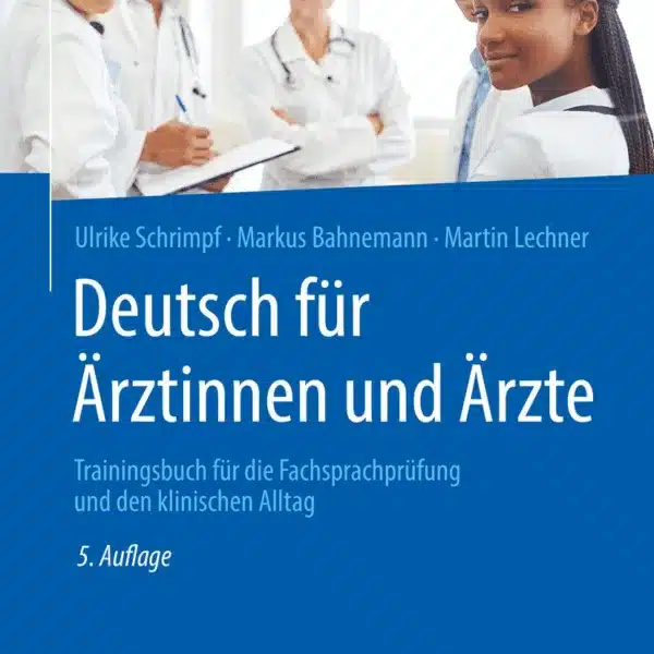 Deutsch für Ärztinnen und Ärzte: Trainingsbuch für die Fachsprachprüfung und den klinischen Alltag Paperback