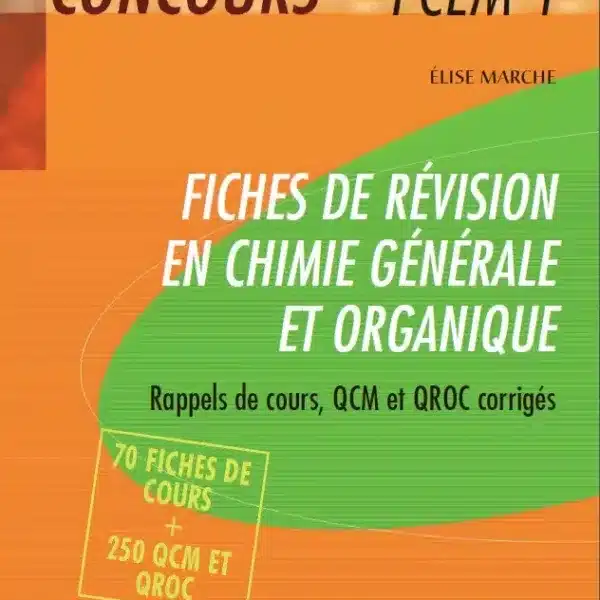 Fiches de révision en chimie générale et organique : rappels de cours, QCM et QROC corrigés