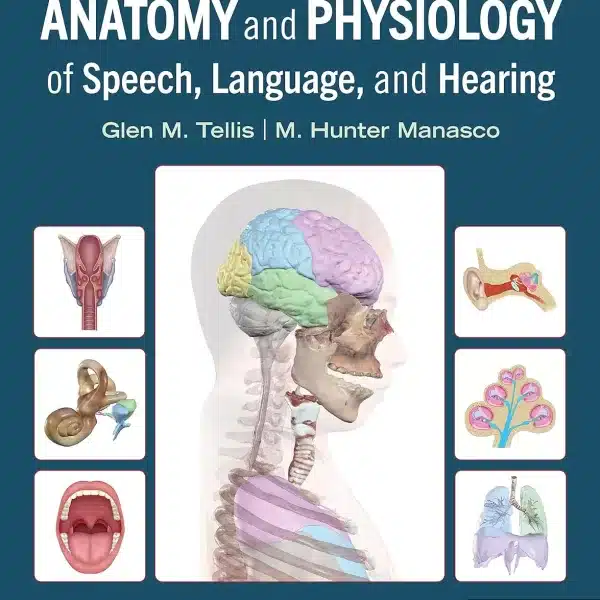 Fundamentals of Anatomy and Physiology of Speech, Language, and Hearing (2025)