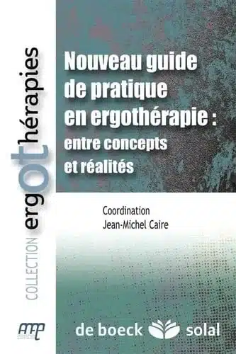Nouveau Guide d’Ergothérapie – Pratiques, Concepts et Réalités
