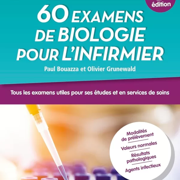 60 examens de biologie pour l'infirmier: Tous les examens utiles pour ses études en IFSI et en services de soins