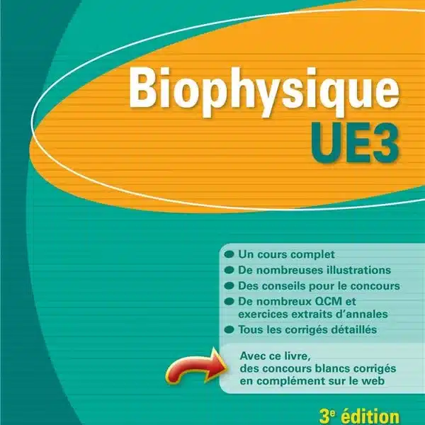 Biophysique ; UE3 ; PACES ; manuel, cours et QCM corrigés (3e édition)