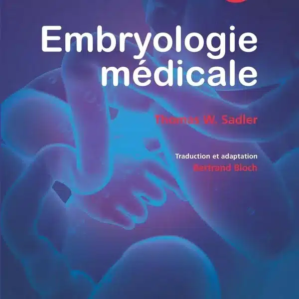 Embryologie médicale (9e édition française - 13e édition américaine)