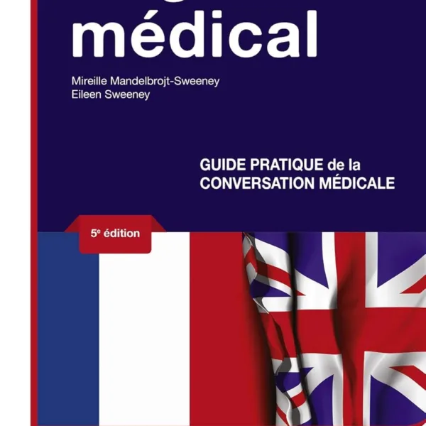 Anglais medical - Guide pratique de la conversation medicale