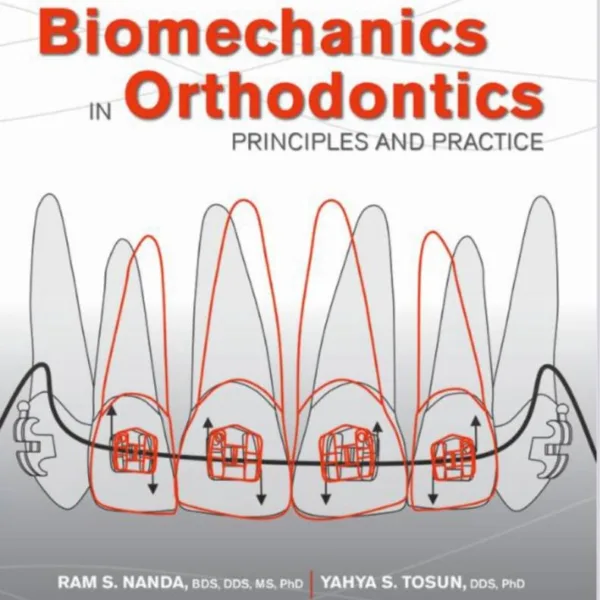 Biomechanics in Orthodontics: Principles and Practice