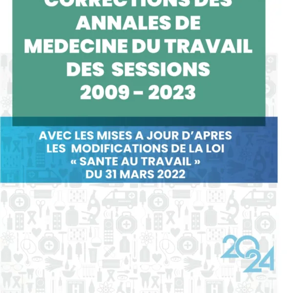 CORRECTION DES ANNALES EVC 2009-2023 MEDECINE ET SANTE AU TRAVAIL: MISES A JOUR DES CORRECTIONS SELON LA LOI SANTE AU TRAVAIL DE 2022