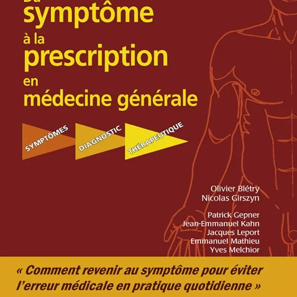 Du symptome a la prescription en medecine generale: Symptomes - Diagnostic - Therapeutique