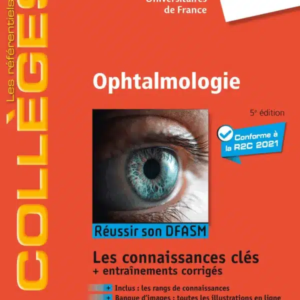 Ophtalmologie 2021 : Réussir son DFASM - Connaissances clés (les référentiels des collèges)